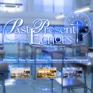 May include: A digital graphic featuring the text Past Present Echoes, VTuber Live Stream Background, and Classroom / Three Tenses / Ambiance / Dreamcore Aesthetic / Foreground. It includes three small inset images of a classroom setting.