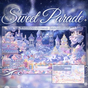 May include: A digital stream background titled Sweet Parade featuring a fantasy landscape with a castle, clouds, cakes, sweets, and a unicorn. The scene includes text: Sweet Parade, Animated Stream Background, CAKES & SWEETS, CANDY WORLD, UNICORN, FAIRYTALE SPACE, and Perfect for birthday anniversary and event streams!