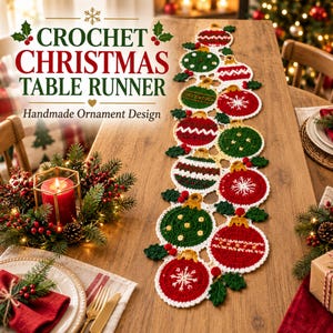 May include: A crochet Christmas table runner featuring a series of interconnected circular ornaments in red, green, and white. The design includes holly leaf accents and gold-coloured ornament caps. Text reads: CROCHET CHRISTMAS TABLE RUNNER Handmade Ornament Design.
