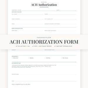 May include: A white ACH Authorization form template with black text and green accents. The document includes fields for company, account holder, bank information, payment amount, frequency, and a signature line for authorization of electronic debits.
