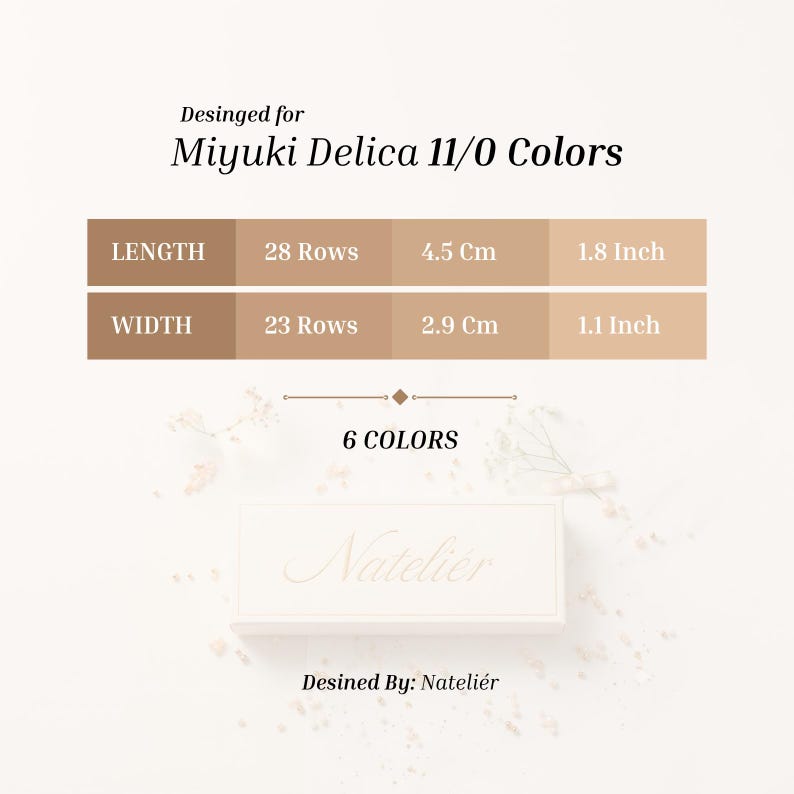 May include: A chart titled Desinged for Miyuki Delica 11/0 Colors, listing dimensions for length as 28 rows, 4.5 cm, or 1.8 inches, and width as 23 rows, 2.9 cm, or 1.1 inches. The chart notes 6 colors and includes the text Desinged By: Nateli&eacute;r.