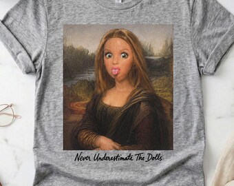 Cute but psycho tshirt | MONA LISA | American girl doll | Protect the dolls | Unhimged shirts | bachelorette shirts | Bella Canvas 3001