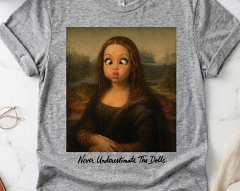 Cute but psycho tshirt | MONA LISA | American girl doll | Protect the dolls | bachelorette shirts | Unhimged shirts | Bella Canvas 3001