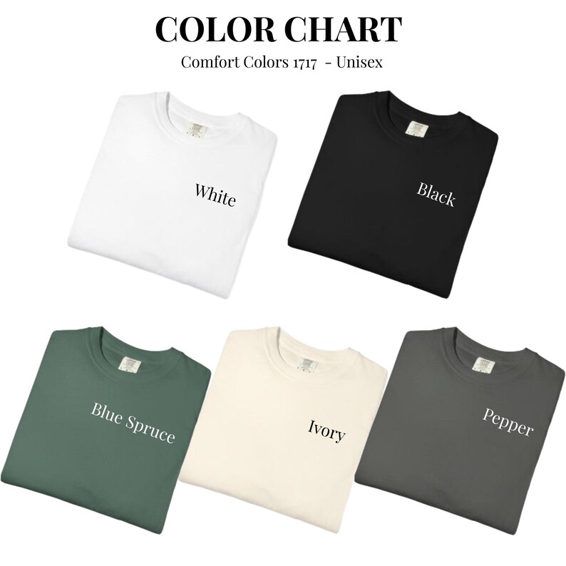 May include: Color chart featuring five Comfort Colors 1717 unisex t-shirts in various colors: white, black, blue spruce, ivory, and pepper. The text "COLOR CHART" and "Comfort Colors 1717 - Unisex" are at the top of the image.