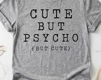 Cute but psycho tshirt | CUTE BUT CUTE | Unhimged shirts | American girl doll | Bella Canvas 3001 | women funny shirt | tumblr tee