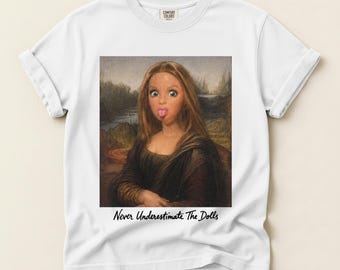 Cute but psycho tshirt | MONA LISA | American girl doll | Protect the dolls | Unhimged shirts | bachelorette shirts | Comfort color shirts