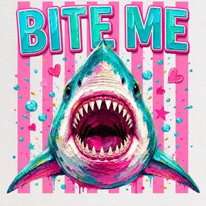 May include: A digital illustration featuring a shark with an open mouth showing sharp teeth, rendered in a textured impasto style with teal, blue, and pink colors. The text BITE ME appears above the shark against a pink and white striped background.