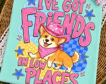 Corgi PNG, I've got friends in low places png, corgie dog, corgi dogs lover gift png, Corgi Cowgirl PNG, Western Lover Sublimation Download
