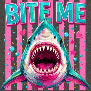 May include: A graphic design featuring a shark with an open mouth and sharp teeth, rendered in a textured, impasto-style paint effect. The text BITE ME appears in large, light blue letters above the shark, set against a background of pink stripes.