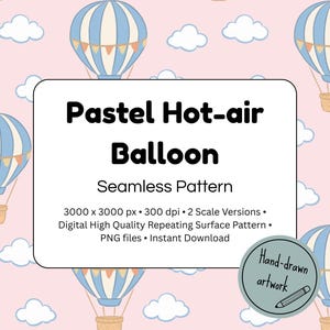 May include: A seamless pattern featuring blue and white hot-air balloons with tan baskets against a light pink background with white clouds. The text reads: Pastel Hot-air Balloon Seamless Pattern 3000 x 3000 px 300 dpi 2 Scale Versions.