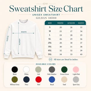 May include: A white unisex sweatshirt size chart with measurements in inches. The chart lists sizes S to 5XL, with width, length, and sleeve measurements. Available colors include black, white, ash, dark heather, forest green, and more.