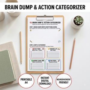 May include: A Brain Dump & Action Categorizer printable sheet on a wooden clipboard. The document features a dot grid section for notes and four color-coded boxes labeled Do It Now, Parking Lot, Boring Tasks, and Fun Tasks with checkboxes.