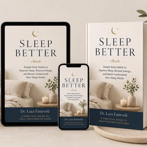 Könnte beinhalten: Ein Tablet, ein Smartphone und ein physisches Buch mit dem Titel SLEEP BETTER eBook, Simple Daily Habits to Improve Sleep, Restore Energy, and Better Understand How Sleep Works von Dr. Lara Finievoli, A Practical Guide to Truly Restorative Sleep.