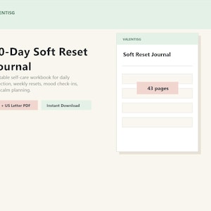 Könnte beinhalten: Ein digitales Selbstpflege-Journal mit dem Titel "30-Day Soft Reset Journal". Das druckbare Arbeitsbuch bietet tägliche Reflexion, wöchentliche Resets, Stimmungskontrollen und ruhige Planung. Es umfasst 43 Seiten und ist in den Formaten A4 und US Letter PDF erhältlich.