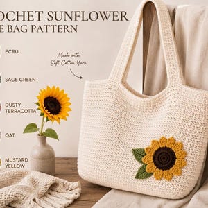 May include: A cream-colored crochet tote bag featuring a large sunflower appliqué with yellow petals and a dark brown center, accompanied by two green leaves. The text reads CROCHET SUNFLOWER TOTE BAG PATTERN and Made with Soft Cotton Yarn.