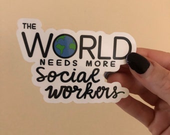 The World needs more Social Workers vinyl sticker