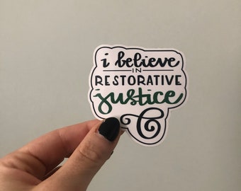 I Believe in Restorative Justice sticker