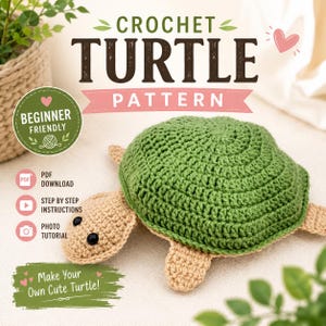 May include: A crochet turtle pattern featuring a green shell and tan body. The text reads CROCHET TURTLE PATTERN, BEGINNER FRIENDLY, PDF DOWNLOAD, STEP BY STEP INSTRUCTIONS, PHOTO TUTORIAL, and Make Your Own Cute Turtle. Includes small heart icons.