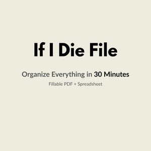 以下が含まれることがあります： クリーム色の背景に、太字の黒い文字で「If I Die File」と書かれています。その下に「30分ですべてを整理」と「記入可能なPDF + スプレッドシート」と書かれています。