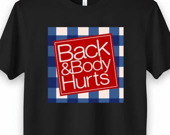 Back and Body Hurts shirt