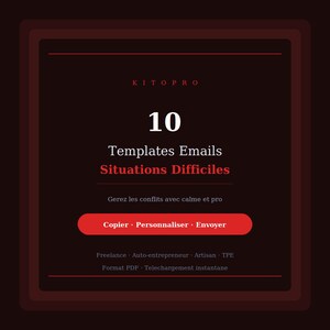 Peut inclure: Graphique rouge foncé avec le texte "KITOPRO" en haut. Le nombre "10" est affiché en évidence, suivi de "Templates Emails Situations Difficiles". Un bouton rouge indique "Copier Personnaliser Envoyer".