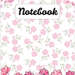 May include: A white notebook cover featuring a repeating pattern of small pink flowers and butterflies. A central white rectangular label with a black border contains the word Notebook in a black cursive script. Larger pink flowers are at the base.