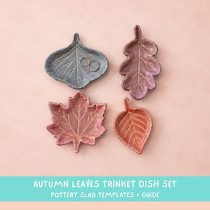 May include: A set of four ceramic trinket dishes shaped like autumn leaves in blue, purple, red, and orange, each featuring embossed vein details. The text "AUTUMN LEAVES TRINKET DISH SET POTTERY SLAB TEMPLATES + GUIDE" is printed at the bottom.