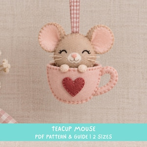 Felt Teacup Mouse Sewing Pattern, Cute Mouse Ornament PDF, Beginner Felt Craft
