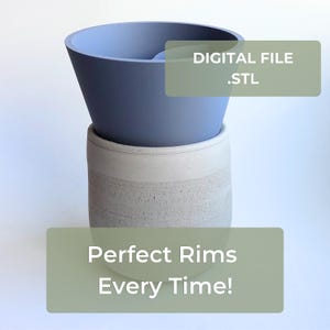May include: A light blue funnel-shaped tool nested inside a textured light gray cylindrical container. The image includes the text DIGITAL FILE .STL and Perfect Rims Every Time! This is a 3D printing accessory for creating consistent pottery rims.