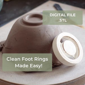 May include: A brown clay bowl turned upside down with a white circular plastic tool placed next to it. The image includes the text DIGITAL FILE .STL and Clean Foot Rings Made Easy! This is a tool for creating pottery foot rings.