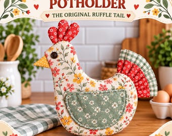 May include: A fabric chicken-shaped potholder featuring a cream base with a red and yellow floral print, a green floral pocket, a red polka-dot comb, and a green and red checkered tail. Text reads LIBBY CHICKEN POTHOLDER THE ORIGINAL RUFFLE TAIL DIGITAL FILE.