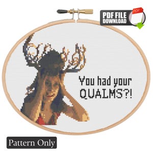 May include: A cross-stitch pattern in a wooden embroidery hoop featuring a pixelated image of a person with large antlers and the black text "You had your QUALMS?!" The design is presented as a digital PDF file download for crafting purposes.
