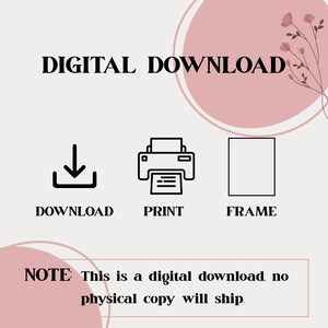 May include: A digital download graphic featuring the text DIGITAL DOWNLOAD, DOWNLOAD, PRINT, and FRAME with corresponding icons. A note at the bottom states: NOTE: This is a digital download, no physical copy will ship. The design includes pink circles and floral line art.