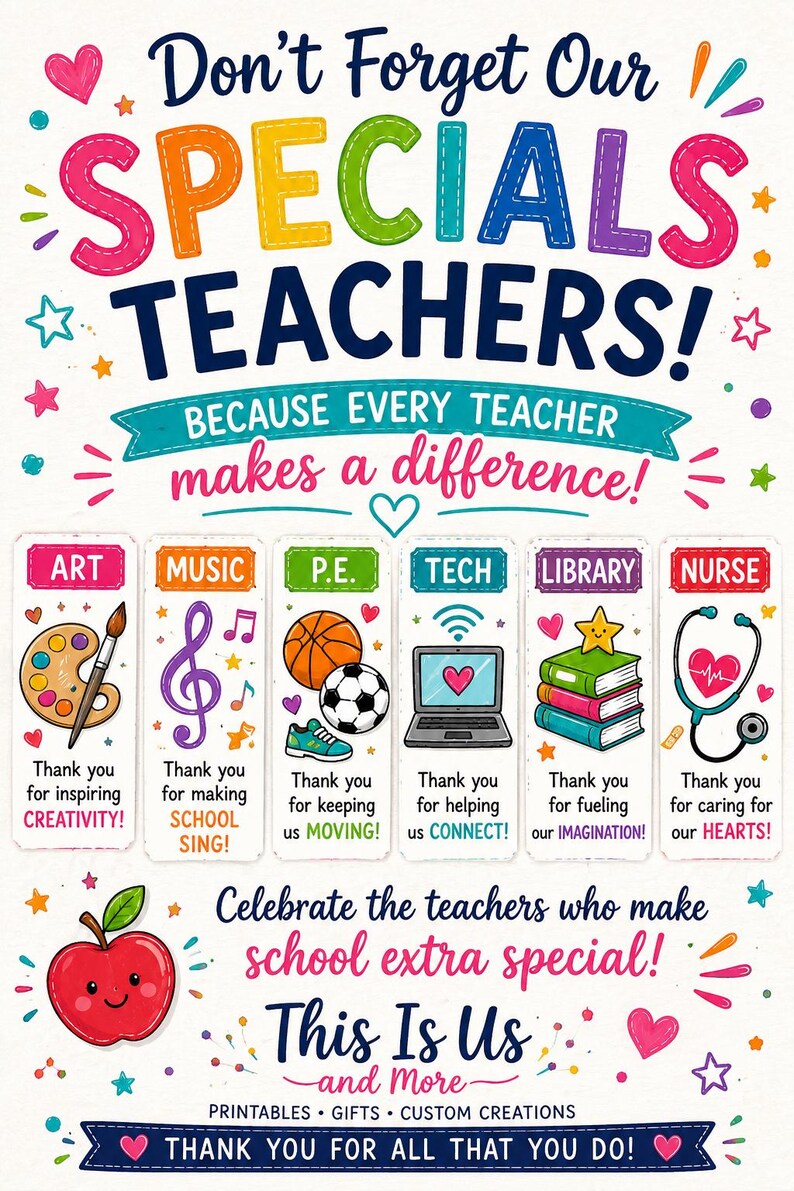 May include: A colorful poster with the text "Don't Forget Our SPECIAL TEACHERS!" and various icons representing different subjects like art, music, P.E., tech, library, and nurse. The poster also includes the text "Because every teacher makes a difference!"