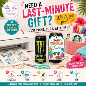 May include: Promotional image for printable gift tags. The image shows a printer, a can of Monster Energy, and a can with a gift tag that says "Fuel for Summer Fun!" The text reads "Need a Last-Minute Gift?" and "Cute Gifts in Minutes, Not Hours!"