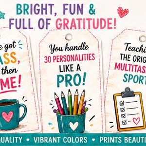 May include: Three gift tags with text and illustrations. One tag says "You've got CLASS, and then SOME!" with a teal mug. Another says "You handle 30 PERSONALITIES LIKE A PRO!" with pencils. The last says "Teaching: THE ORIGINAL MULTITASKING SPORT!" with a clipboard.