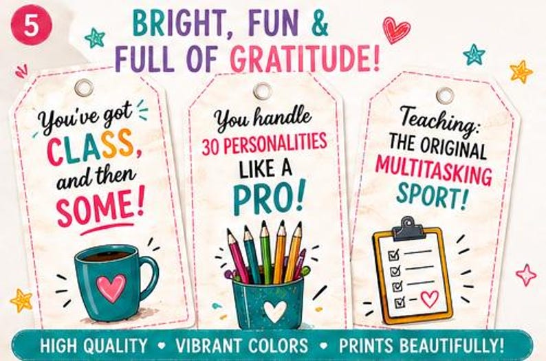 May include: Three gift tags with text and illustrations. One tag says "You've got CLASS, and then SOME!" with a teal mug. Another says "You handle 30 PERSONALITIES LIKE A PRO!" with pencils. The last says "Teaching: THE ORIGINAL MULTITASKING SPORT!" with a clipboard.
