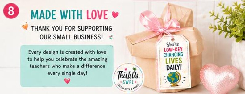 May include: A gift box wrapped in tan paper with a pink ribbon and tag that reads "You're LOW-KEY CHANGING LIVES DAILY!" The image also includes text that says "MADE WITH LOVE" and "THANK YOU FOR SUPPORTING OUR SMALL BUSINESS!"