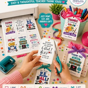 May include: A collection of printable teacher thank you gift tags with various designs and text, including "Thanks for bringing color" and "You make P.E. BALL!" The image also shows scissors, ribbon, and a printer.