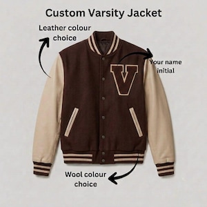 May include: A brown and beige varsity jacket featuring a large letter V on the chest, snap button closure, and striped ribbed cuffs and hem. Text on the image includes Custom Varsity Jacket, Leather colour choice, Your name initial, and Wool colour choice.