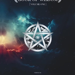 May include: Book cover with the title "BOOK OF WISDOM" and "VOLUME ONE" in white text. A silver pentagram with an eye in the center is the focal point, set against a cosmic background of blues, reds, and purples. The author's name and book title are at the bottom.