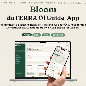 Könnte beinhalten: Ein Laptop und ein Smartphone, die die Benutzeroberfläche der "Bloom doTERRA Öl Guide App" anzeigen. Die App bietet Informationen zu Ölen, Mischungen, Anwendungen, Nahrungsergänzungsmitteln und Kundenempfehlungen. Der Text "Digitaler Download" und "Deutsch" ist enthalten.