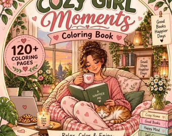May include: A coloring book titled Cozy Girl Moments featuring 120+ coloring pages. The cover shows an illustration of a person reading a book titled A Happier Me while holding a mug, with a cat, cookies, plants, and a stack of books labeled Cozy Home, Good Books, Happy Mind, Self Care, and Better Days.