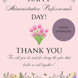 May include: A digital card for Administrative Professionals Day. The pink card features text that reads "HAPPY Administrative Professionals DAY!" and "THANK YOU". A bouquet of pink tulips and floral accents are included.