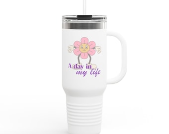 Smiling Flower "A Day in My Life" Travel Mug | 40oz Insulated Tumbler