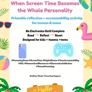 May include: A colorful graphic with the text "When Screen Time Becomes the Whole Personality." It includes a phone, game controller, and the words "Hello Summer!" The image promotes a printable activity for teens.