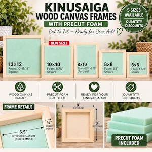 May include: Five light-colored wood canvas frames for Kinusaiga art, featuring precut mint green foam inserts. Sizes include 12x12, 10x10, 8x10, 8x8, and 6x6 inches. Includes detailed diagrams showing 0.75-inch frame depth and 8-inch exterior dimensions.