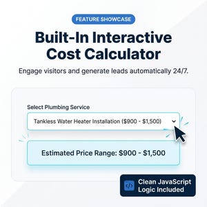 May include: A digital interface for a built-in interactive cost calculator featuring the text Feature Showcase, Built-In Interactive Cost Calculator, Select Plumbing Service, Tankless Water Heater Installation ($900 - $1,500), and Clean JavaScript Logic Included.