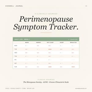 May include: A digital journal page in cream with the title "Perimenopause Symptom Tracker." It features a weekly log to monitor symptoms like mood, energy, hot flashes, sleep, and brain fog. The text "A Clinically Sourced" is at the top.