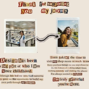May include: A collage with two polaroid-style photos connected by a black arrow. The top photo shows a woman in a lab, the bottom photo shows a woman smiling. Text in a cut-out style reads "Thank you for supporting my journey" and other sentiments.